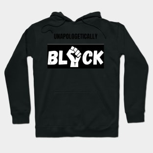 Unapologetically black. celebrate the strength and beauty of our black community Hoodie